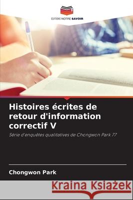 Histoires écrites de retour d'information correctif V Park, Chongwon 9786209064913 Editions Notre Savoir
