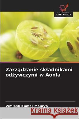 Zarzadzanie skladnikami odzywczymi w Aonla Maurya, Vimlesh Kumar 9786209065040