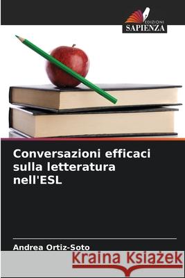 Conversazioni efficaci sulla letteratura nell'ESL Ortiz-Soto, Andrea 9786209065118