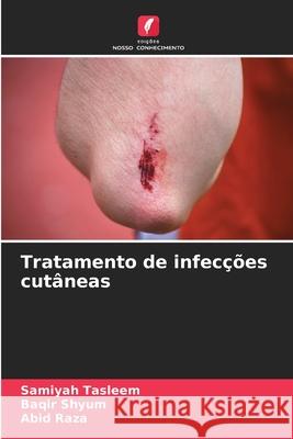 Tratamento de infecções cutâneas Tasleem, Samiyah, Shyum, Baqir, Raza, Abid 9786209065262