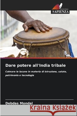 Dare potere all'India tribale Mondal, Debdas 9786209065712