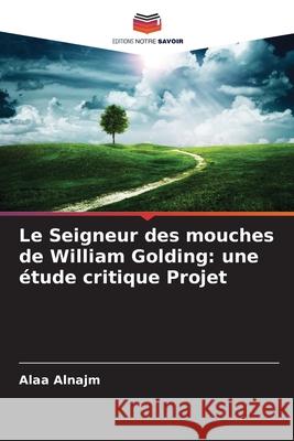 Le Seigneur des mouches de William Golding: une étude critique Projet Alnajm, Alaa 9786209065729