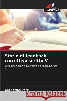 Storie di feedback correttivo scritto V Park, Chongwon 9786209067471 Edizioni Sapienza