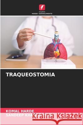 TRAQUEOSTOMIA HARDE, KOMAL, KHANDAITKAR, SANDEEP 9786209067563 Edições Nosso Conhecimento