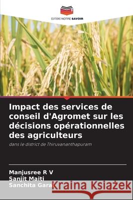 Impact des services de conseil d'Agromet sur les décisions opérationnelles des agriculteurs R V, Manjusree, Maiti, Sanjit, Garai, Sanchita 9786209068133