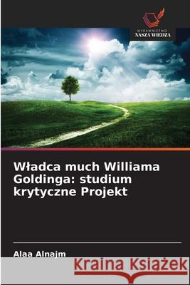 Wladca much Williama Goldinga: studium krytyczne Projekt Alnajm, Alaa 9786209068249
