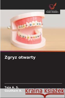 Zgryz otwarty A. S., Teja, B., Goutham 9786209068263 Wydawnictwo Nasza Wiedza