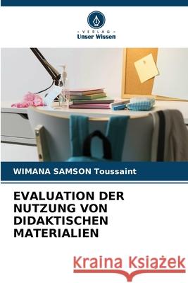 EVALUATION DER NUTZUNG VON DIDAKTISCHEN MATERIALIEN SAMSON  Toussaint, WIMANA 9786209068478 Verlag Unser Wissen