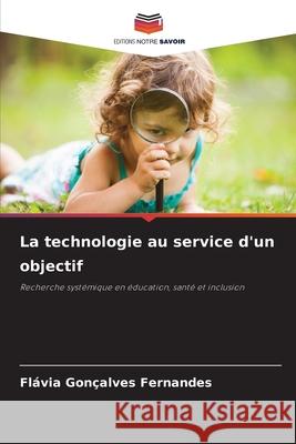 La technologie au service d'un objectif Fernandes, Flávia Gonçalves 9786209068485