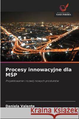 Procesy innowacyjne dla MSP Valente, Daniela 9786209068737