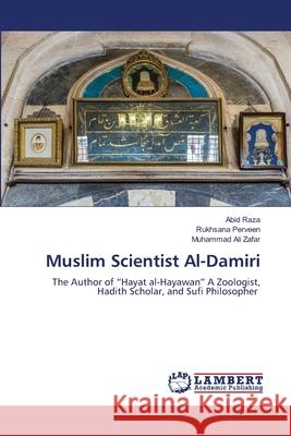 Muslim Scientist Al-Damiri Raza, Abid, Perveen, Rukhsana, Zafar, Muhammad Ali 9786209068836