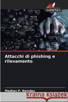 Attacchi di phishing e rilevamento Madhav P. Namdev 9786209068959 Edizioni Sapienza