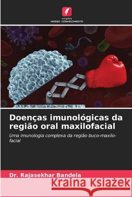 Doenças imunológicas da região oral maxilofacial Bandela, Dr. Rajasekhar 9786209069116