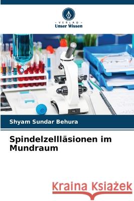 Spindelzellläsionen im Mundraum Behura, Shyam Sundar 9786209069338