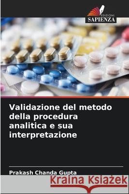 Validazione del metodo della procedura analitica e sua interpretazione Chanda Gupta, Prakash 9786209069444