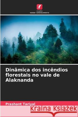 Dinâmica dos incêndios florestais no vale de Alaknanda Tariyal, Prashant 9786209070112