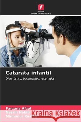 Catarata infantil Afzal, Farzana, Habib, Nasrin, Rashid, Mamunur 9786209070570