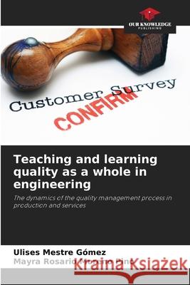 Teaching and learning quality as a whole in engineering Mestre Gómez, Ulises, Moreno Pino, Mayra Rosario 9786209070860