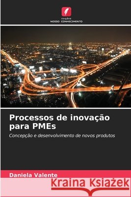 Processos de inovação para PMEs Valente, Daniela 9786209071294 Edições Nosso Conhecimento