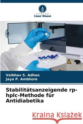 Stabilitätsanzeigende rp-hplc-Methode für Antidiabetika S. Adhao, Vaibhav, P. Ambhore, Jaya 9786209072628