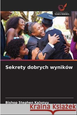 Sekrety dobrych wyników Kalunyu, Bishop Stephen 9786209073540