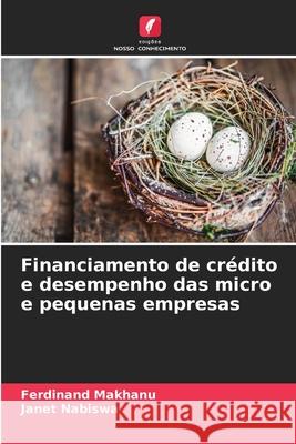 Financiamento de crédito e desempenho das micro e pequenas empresas Makhanu, Ferdinand, Nabiswa, Janet 9786209073618