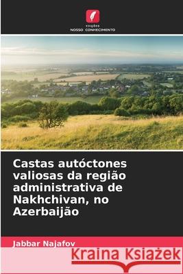 Castas autóctones valiosas da região administrativa de Nakhchivan, no Azerbaijão Najafov, Jabbar 9786209073670