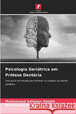 Psicologia Geriátrica em Prótese Dentária Sheikh, Mohammed Safwaan, Nooji, Deviprasad 9786209073779 Edições Nosso Conhecimento