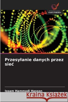 Przesylanie danych przez siec Issam Hammodi Hasson 9786209074011 Wydawnictwo Nasza Wiedza