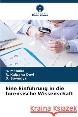 Eine Einf?hrung in die forensische Wissenschaft R. Menaka R. Kalpan D. Sowmiya 9786209074097