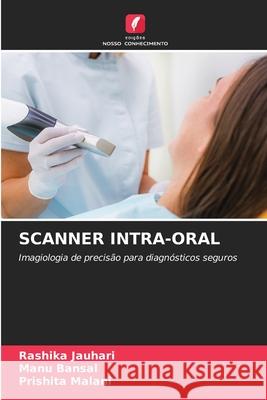 Scanner Intra-Oral Rashika Jauhari Manu Bansal Prishita Malani 9786209074387 Edicoes Nosso Conhecimento