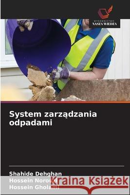 System zarzadzania odpadami Dehghan, Shahide, Norouzi, Hossein, Gholami, Hossein 9786209075360 Wydawnictwo Nasza Wiedza