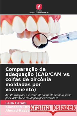 Comparação da adequação (CAD/CAM vs. coifas de zircônia moldadas por vazamento) Farahi, Leila, Torabi Ardekani, Kianoosh, Hassan Ahangari, Ahmad 9786209076862