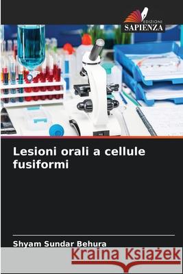 Lesioni orali a cellule fusiformi Behura, Shyam Sundar 9786209077012