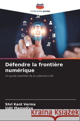 Défendre la frontière numérique Verma, Shri Kant, Mamodiya, Udit 9786209077128