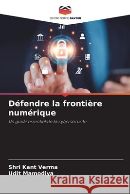 Défendre la frontière numérique Verma, Shri Kant, Mamodiya, Udit 9786209077128