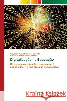 Digitalização na Educação da Mata, Gleydson Augusto Gomes, Mendes, Márcia Gomes Da Silva 9786209077302