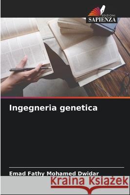 Ingegneria genetica Mohamed Dwidar, Emad Fathy 9786209077821