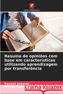 Resumo de opiniões com base em características utilizando aprendizagem por transferência Sekaran, Ramesh, Ragupathi, Abirami 9786209078484 Edições Nosso Conhecimento