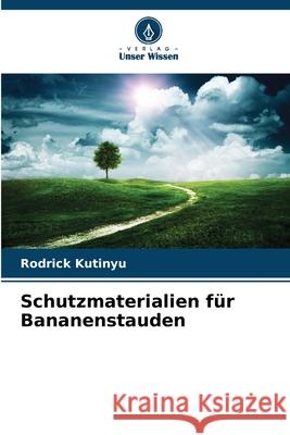 Schutzmaterialien für Bananenstauden Kutinyu, Rodrick 9786209078682