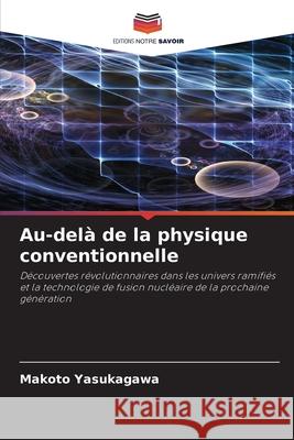 Au-del? de la physique conventionnelle Makoto Yasukagawa 9786209078804