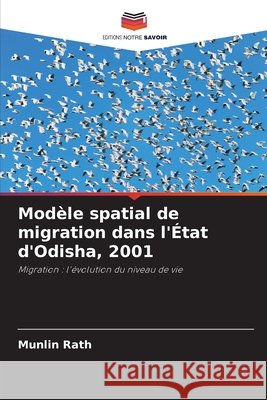 Mod?le spatial de migration dans l'?tat d'Odisha, 2001 Munlin Rath 9786209079115