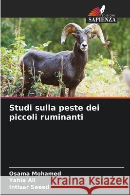 Studi sulla peste dei piccoli ruminanti Mohamed, Osama, Ali, Yahia, Saeed, Intisar 9786209079399