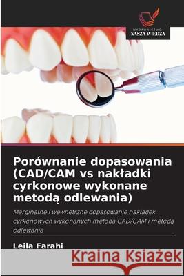 Porównanie dopasowania (CAD/CAM vs nakladki cyrkonowe wykonane metoda odlewania) Farahi, Leila 9786209079429 Wydawnictwo Nasza Wiedza