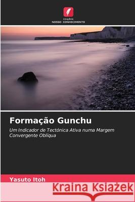 Formação Gunchu Itoh, Yasuto 9786209079542 Edições Nosso Conhecimento