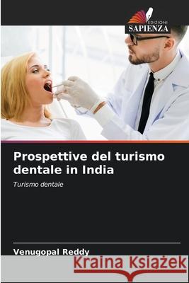 Prospettive del turismo dentale in India Reddy, Venugopal 9786209079702
