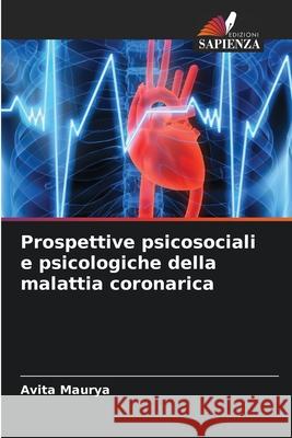 Prospettive psicosociali e psicologiche della malattia coronarica Maurya, Avita 9786209080043