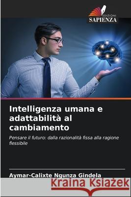 Intelligenza umana e adattabilità al cambiamento NGUNZA GINDELA, Aymar-Calixte 9786209080654