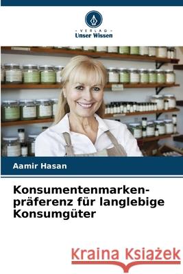 Konsumentenmarken-präferenz für langlebige Konsumgüter Hasan, Aamir 9786209080760