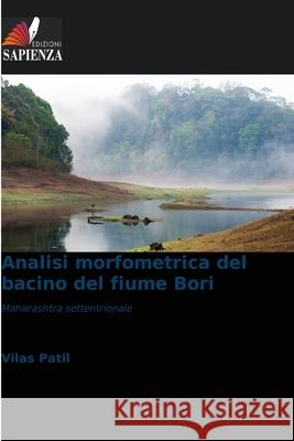 Analisi morfometrica del bacino del fiume Bori Patil, Vilas 9786209081293